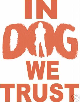 In Dog We Trust